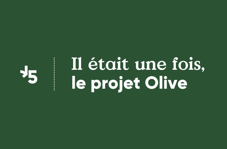 Il était une fois, le projet Olive